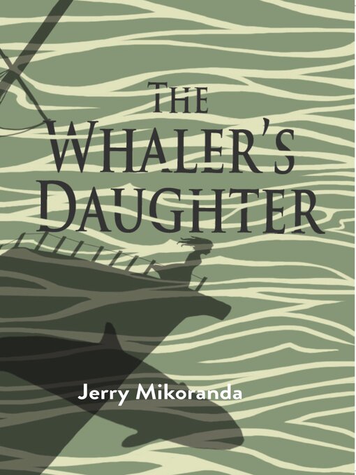 Title details for The Whaler's Daughter by Jerry Mikorenda - Available